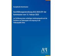 Durchführungsverordnung (EU) 2025/291 der Kommission vom 13. Februar 2025: zur Einführung eines vorläufigen Antidumpingzolls auf die Einfuhren von Dekorpapier mit Ursprung in der Volksrepublik China