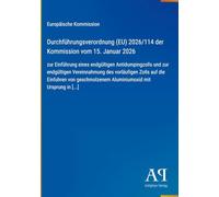 Durchführungsverordnung (EU) 2026/114 der Kommission vom 15. Januar 2026: zur Einführung eines endgültigen Antidumpingzolls und zur endgültigen ... Aluminiumoxid mit Ursprung in [...]
