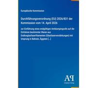 Durchführungsverordnung (EU) 2026/831 der Kommission vom 14. April 2026: zur Einführung eines endgültigen Antidumpingzolls auf die Einfuhren ... mit Ursprung in Bahrain, Ägypten [...]