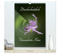 Durchschnittlich - Verzauberte Flora (hochwertiger Premium Wandkalender 2026 DIN A2 hoch), Kunstdruck in Hochglanz: Ungewöhnlich Ansichten aus dem Garten der Natur