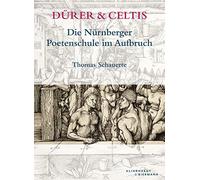 Durer & Celtis: Die Nurnberger Poetenschule Im Aufbruch