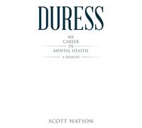Duress: My Career in Mental Health