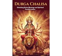 Durga Chalisa: Unlocking Divine Blessings and Spiritual Transformation
