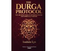Durga’s Protocol: The Architecture of Sovereign Power and Spiritual Warfare