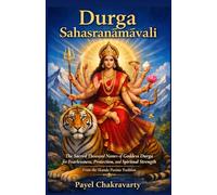 Durga Sahasranāmāvali: The Sacred Thousand Names of Goddess Durga for Fearlessness, Protection, and Spiritual Strength - From the Skanda Purāṇa Tradition