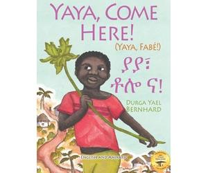 Durga Yael Bernhard Amlaku B. Eshetie Ready Set Go B Yaya, Come Here (Tascabile)