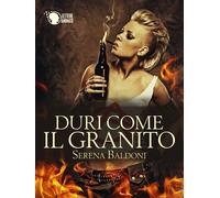 Duri come il granito - volume 1, Serena Baldoni, 2016, Lettere Animate Editore