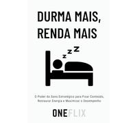 Durma Mais, Renda Mais: O Poder do Sono Estratégico para Fixar Conteúdo, Restaurar Energia e Maximizar o Desempenho
