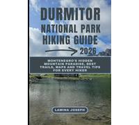 DURMITOR NATIONAL PARK HIKING GUIDE 2026: Montenegro’s Hidden Mountain Paradise, Best Trails, Maps and Travel Tips for Every Hiker