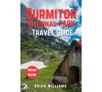 DURMITOR NATIONAL PARK TRAVEL GUIDE 2025: Discover, Experience, and plan the Perfect Trip