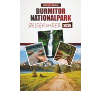 DURMITOR NATIONALPARK REISEFÜHRER 2026: Entdecken Sie malerische Aussichten, Top-Attraktionen, Wanderwege, lokale Küche und Outdoor-Abenteuer in Montenegro