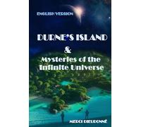 DURNE’S ISLAND & The Mysteries of the Infinite Universe: Realities of Life and Existence Ignored Until now