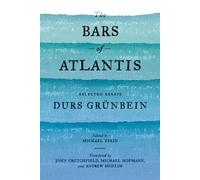 Durs Grünbein The Bars of Atlantis (Tascabile)
