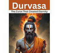 Durvasa: The Curse That Created Eternity