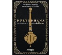 DURYODHANA: The Other Side Of The Mahabharata