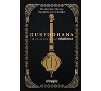DURYODHANA: The Other Side Of The Mahabharata