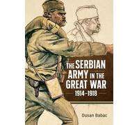 Dusan Babac The Serbian Army in the Great War, 1914-1918 (Copertina rigida)
