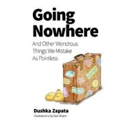 Dushka Zapata Going Nowhere (Tascabile) How to Be Ferociously Happy