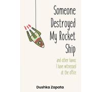 Dushka Zapata Someone Destroyed My Rocket Ship (Tascabile)