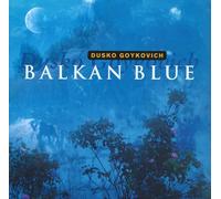 Dusko Goykovich - Balkan Blue