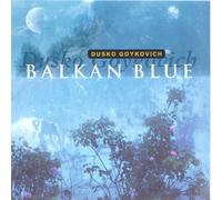 Dusko Goykovich - Balkan Blue [Ltd. Re-Issue] [2s