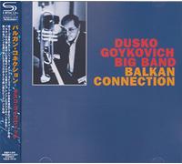 Dusko Goykovich - Balkan Connection [Shm-CD]