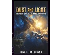 Dust And Light: Fragments of a Scattered Tomorrow