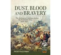 Dust, Blood and Bravery: The Italians in Catalonia during the Peninsular War, 1808-1814