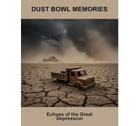 Dust Bowl Memories: Echoes Of The Great Depression