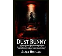 Dust Bunny - A Comprehensive Movie Review and Analysis: Unpacking the Themes, Performances, Visual Style, and Emotional Core of Bryan Fuller’s Horror-Fantasy