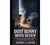 Dust Bunny Movie Review: A Dark Fairy Tale of Monsters, Memory, and the Courage to Believe