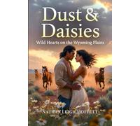 Dust & Daisies: Wild Hearts on the Wyoming Plains