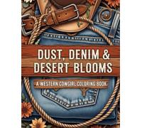 Dust, Denim & Desert Blooms A Western Cowgirl Coloring Book