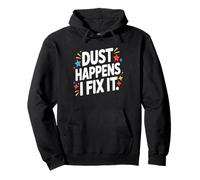 Dust Happens I Fix It Maestria della casa Felpa con Cappuccio