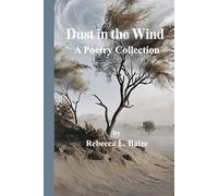 Dust in the Wind: A Poetry Collection by Rebecca L. Baize