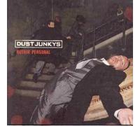 DUST JUNKYS - DUST JUNKYS / NOTHIN PERSONAL