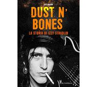 Libri Jake Brown - Dust N'bones. La Storia Di Izzy Stradlin