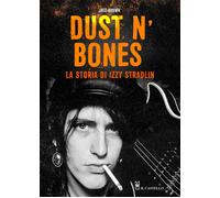 Libri Jake Brown - Dust N'bones. La Storia Di Izzy Stradlin