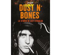 Dust N'Bones. La storia di Izzy Stradlin [Paperback] Brown, Jake; Brebbia, Mauro