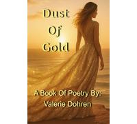 DUST OF GOLD: A Book Of Poetry By: Valerie Dohren