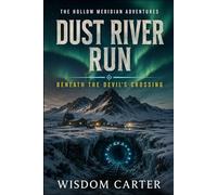 Dust River Run: Beneath the Devil’s Crossing