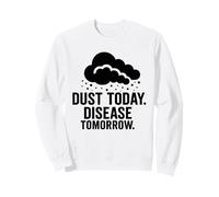 Dust Today, Disease Tomorrow | Consapevolezza della Sicurezza respiratoria Felpa