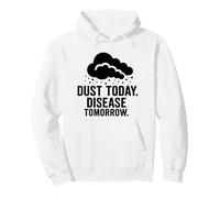 Dust Today, Disease Tomorrow | Consapevolezza della Sicurezza respiratoria Felpa con Cappuccio