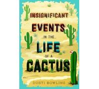 Dusti Bowling Insignificant Events in the Life of a Cactus (Copertina rigida)