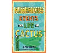 Dusti Bowling Momentous Events in the Life Of A Cactus (Copertina rigida)