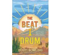Dusti Bowling The Beat I Drum (Copertina rigida) Life of a Cactus