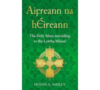 Aifreann Na Héireann: The Holy Mass According to the Lorrha Missal