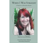 When I Was Straight: A Tribute to Maureen Seaton