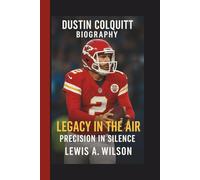 DUSTIN COLQUITT: LEGACY IN THE AIR: PRECISION IN SILENCE