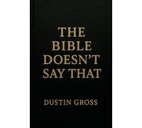 Dustin Gross The Bible Doesn't Say That (Tascabile)
